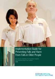 Implementation Guide for Preventing Falls and Harm From Falls in Older People Best Practice Guidelines for Australian Hospitals and Residential Aged Care Facilities 2009