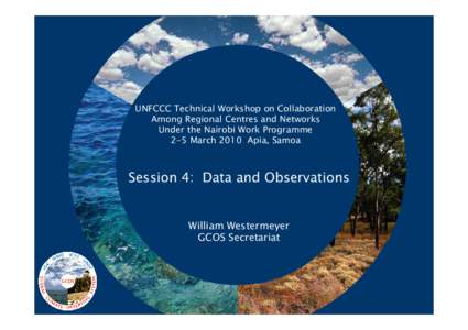 UNFCCC Technical Workshop on Collaboration Among Regional Centres and Networks Under the Nairobi Work Programme 2-5 March 2010 Apia, Samoa  Session 4: Data and Observations