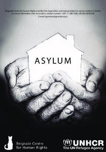 Belgrade Centre for Human Rights provides free legal advice and representation to asylum seekers in Serbia. For more information visit: www.azil.rs; contact number: +[removed], cell: [removed]E-mail: bgcentar@b
