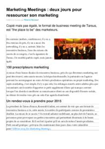 Marketing Meetings : deux jours pour ressourcer son marketing Publié lepar Thierry Derouet Copié mais pas égalé, le format de business meeting de Tarsus, est 