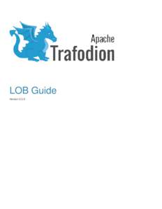 LOB Guide Version 2.3.0 Table of Contents 1. About This Document . . . . . . . . . . . . . . . . . . . . . . . . . . . . . . . . . . . . . . . . . . . . . . . . . . . . . . . . . . . . . . . . . . . . . . . . . . . 4 1.