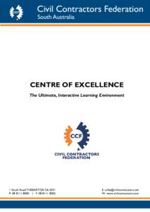 Civil Contractors Federation South Australia CENTRE OF EXCELLENCE The Ultimate, Interactive Learning Environment