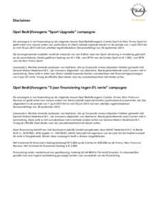 Disclaimer Opel Bedrijfswagens “Sport Upgrade” campagne De campagne is van toepassing op de volgende nieuwe Opel Bedrijfswagens: Combo Sport en New Vivaro Sport en geldt enkel voor nieuwe orders van particuliere en (