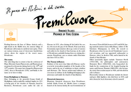 ROMAGNA’S VILLAGES  PROVINCE OF FORLÌ CESENA Nestling between the base of Monte Arsiccio and a tight bend in the Rabbi river, the ancient village of Premilcuore still retains its medieval street plan. There