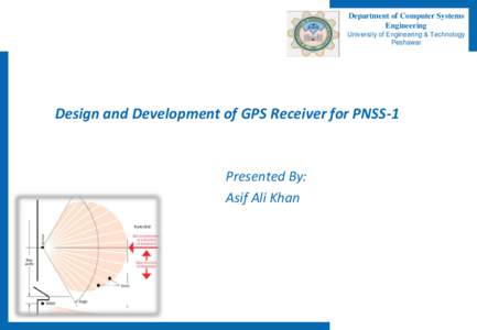 Department of Computer Systems Engineering University of Engineering & Technology Peshawar  Design and Development of GPS Receiver for PNSS-1