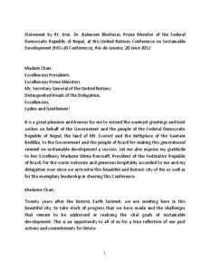 Statement by Rt. Hon. Dr. Baburam Bhattarai, Prime Minister of the Federal Democratic Republic of Nepal, at the United Nations Conference on Sustainable Development (RIO+20 Conference), Rio de Janeiro, 20 June 2012 Madam