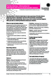Family violence – information for Aboriginal and Torres Strait Islander women The Royal Women’s Hospital Fact Sheet / www.thewomens.org.au The information in this fact sheet aims to raise awareness of family violence
