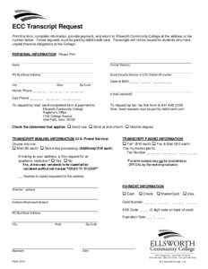 ECC Transcript Request Print this form, complete information, provide payment, and return to Ellsworth Community College at the address or fax number below. Faxed requests must be paid by debit/credit card. Transcripts w