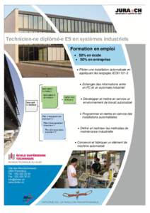 Technicien-ne diplômé-e ES en systèmes industriels Formation en emploi  50% en école  50% en entreprise  Piloter une installation automatisée en appliquant les langages IEC61131-3