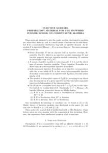 INJECTIVE MODULES: PREPARATORY MATERIAL FOR THE SNOWBIRD SUMMER SCHOOL ON COMMUTATIVE ALGEBRA These notes are intended to give the reader an idea what injective modules are, where they show up, and, to a small extent, wh