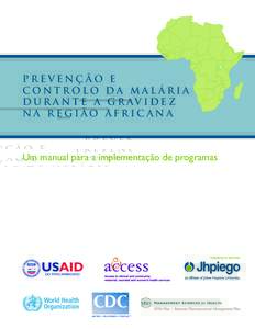 Prevenção e controlo da malária d u r a n t e a g r av i d e z na região africana	  Um manual para a implementação de programas