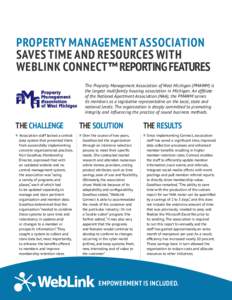 PROPERTY MANAGEMENT ASSOCIATION SAVES TIME AND RESOURCES WITH WEBLINK CONNECT™ REPORTING FEATURES The Property Management Association of West Michigan (PMAWM) is the largest multifamily housing association in Michigan.