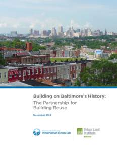 Building on Baltimore’s History: The Partnership for Building Reuse November 2014  Executive Summary