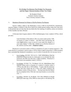 Pre-Petition Tax Returns, Post-Petition Tax Payments, and the Proper Characterization of State Tax Claims By Kimberly Walsh Assistant Attorney General Texas Attorney General’s Office