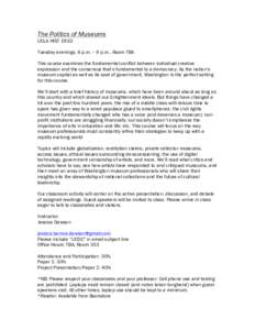 The Politics of Museums UCLA HIST 191D Tuesday evenings, 6 p.m. – 9 p.m., Room TBA This course examines the fundamental conflict between individual creative expression and the consensus that’s fundamental to a democr
