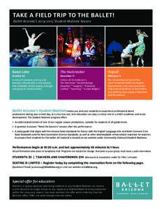 TAKE A FIELD TRIP TO THE BALLET! Ballet Arizona’s[removed]Student Matinee Season Swan Lake  The Nutcracker