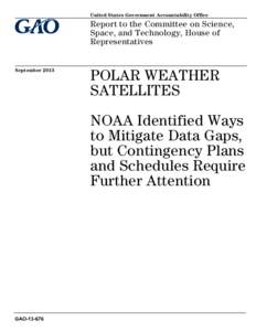 GAO[removed], POLAR WEATHER SATELLITES: NOAA Identified Ways to Mitigate Data Gaps, but Contingency Plans and Schedules Require Further Attention