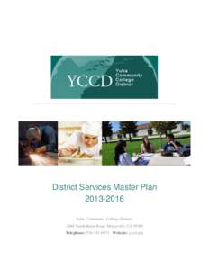 District Services Master Plan[removed]Yuba Community College District, 2088 North Beale Road, Marysville, CA[removed]Telephone: [removed]Website: yccd.edu