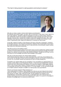 “The heart of doing research is asking questions and looking for answers” Lotte Jensen Lotte Jensen was born in Denmark and grew up in the Netherlands. She is now Associate Professor of Dutch historical literature at