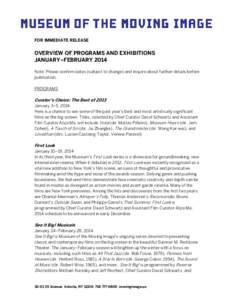 FOR IMMEDIATE RELEASE  OVERVIEW OF PROGRAMS AND EXHIBITIONS JANUARY–FEBRUARY 2014 Note: Please confirm dates (subject to change) and inquire about further details before publication.