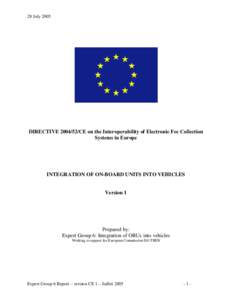 28 July[removed]DIRECTIVE[removed]CE on the Interoperability of Electronic Fee Collection Systems in Europe  INTEGRATION OF ON-BOARD UNITS INTO VEHICLES