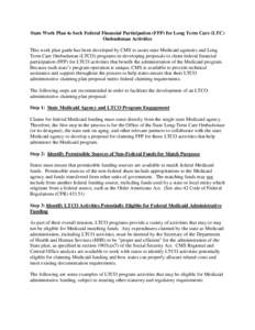 State Work Plan to Seek Federal Financial Participation (FFP) for Long Term Care (LTC) Ombudsman Activities This work plan guide has been developed by CMS to assist state Medicaid agencies and Long Term Care Ombudsman (L