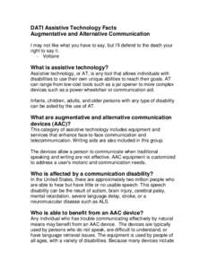 DATI Assistive Technology Facts Augmentative and Alternative Communication I may not like what you have to say, but I’ll defend to the death your right to say it. - Voltaire