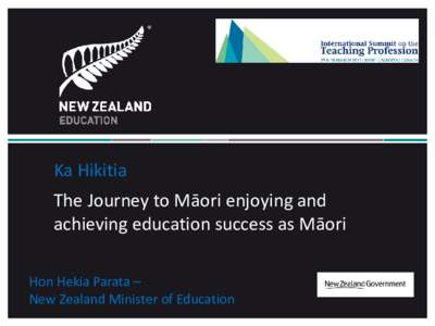 Ka Hikitia The Journey to Māori enjoying and achieving education success as Māori Hon Hekia Parata – New Zealand Minister of Education