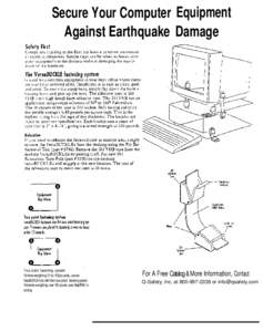 Secure Your Computer Equipment Against Earthquake Damage Four point fastening system For items weighing 50 to 100 pounds, use two VersaBUCKLE kits with the four point fastening system.