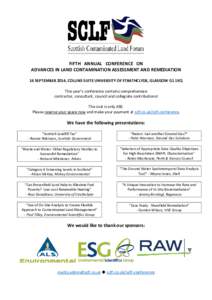 FIFTH ANNUAL CONFERENCE ON ADVANCES IN LAND CONTAMINATION ASSESSMENT AND REMEDIATION 16 SEPTEMBER 2014, COLLINS SUITE UNIVERSITY OF STRATHCLYDE, GLASGOW G1 1XQ This year’s conference contains comprehensive contractor, 