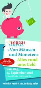 »Von Mäusen und Moneten« Alles rund ums Geld Samstag, 17. September 2016