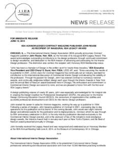 Contact: Kyler Queen, Creative Strategist & Managing Director of Marketing Communications and Brand, [removed], [removed] FOR IMMEDIATE RELEASE JUNE 19, 2014 IIDA ACKNOWLEDGES CONTRACT MAGAZINE PUBLISHER JOHN RO