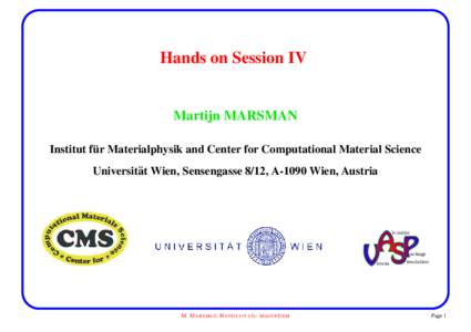 Hands on Session IV  Martijn MARSMAN ¨ Materialphysik and Center for Computational Material Science Institut fur Universit¨at Wien, Sensengasse 8/12, A-1090 Wien, Austria