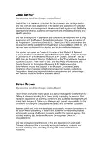 Jane Arthur Museums and heritage consultant Jane Arthur is a freelance consultant for the museums and heritage sector. She has over 30 years experience in the sector and specialises in collection standards (care and mana