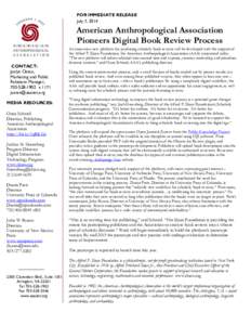 FOR IMMEDIATE RELEASE July 7, 2014 American Anthropological Association Pioneers Digital Book Review Process CONTACT: