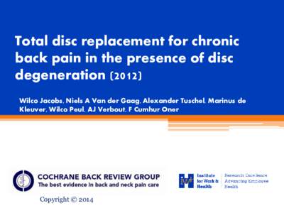 Total disc replacement for chronic back pain in the presence of disc degeneration[removed]Wilco Jacobs, Niels A Van der Gaag, Alexander Tuschel, Marinus de Kleuver, Wilco Peul, AJ Verbout, F Cumhur Oner