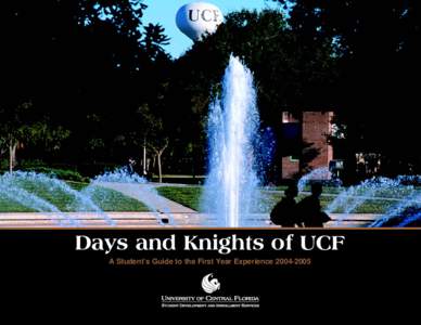 Days and Knights of UCF A Student’s Guide to the First Year Experience Welcome Dear Student: Student Development and Enrollment