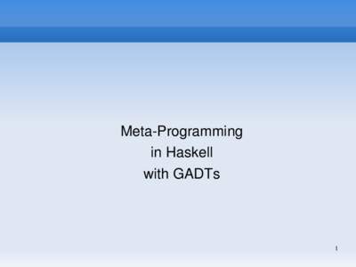 Meta­Programming in Haskell with GADTs  