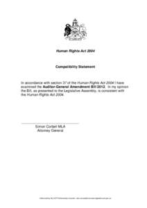 Human Rights Act[removed]Compatibility Statement In accordance with section 37 of the Human Rights Act 2004 I have examined the Auditor-General Amendment Bill[removed]In my opinion