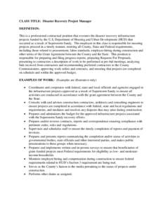 CLASS TITLE: Disaster Recovery Project Manager DEFINITION: This is a professional contractual position that oversees the disaster recovery infrastructure projects funded by the U.S. Department of Housing and Urban Develo