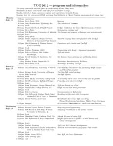 TUG 2012 — program and information The main conference will take place in the Kennedy Room, lobby level. Breakfasts (7–9 am) and lunches will take place in Parkers Lounge. Sunday, July 15, 4–6 pm: opening reception