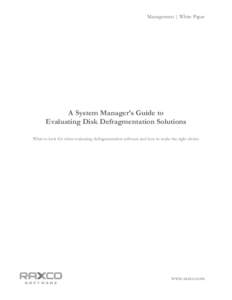 Management | White Paper  A System Manager’s Guide to Evaluating Disk Defragmentation Solutions What to look for when evaluating defragmentation software and how to make the right choice