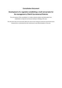 Consultation Document Development of a regulation establishing a multi-annual plan for the management of North Sea demersal fisheries The sole purpose of this consultation is to collect relevant evidence and information 