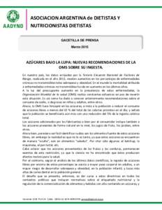 ASOCIACION ARGENTINA de DIETISTAS Y NUTRICIONISTAS DIETISTAS GACETILLA DE PRENSA MarzoAZÚCARES BAJO LA LUPA: NUEVAS RECOMENDACIONES DE LA