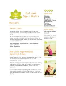 Quick Links  March 2013 Namaste Laura, Spring has sprung! Stay strong and limber for all your outdoor activities - practice Yoga and Pilates with us this