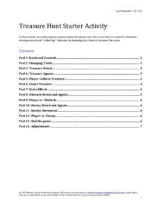 Last Updated: Treasure Hunt Starter Activity In this activity, you will program a game where the player uses the arrow keys to control a character, moving around and “collecting” treasures by bumping into th