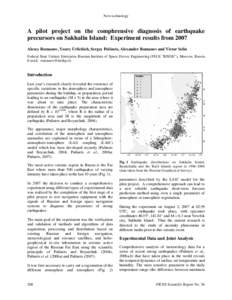 New technology  A pilot project on the comphrensive diagnosis of earthquake precursors on Sakhalin Island: Experiment results from 2007 Alexey Romanov, Youry Urlichich, Sergey Pulinets, Alexander Romanov and Victor Selin