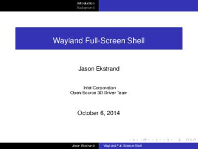 Introduction Background Wayland Full-Screen Shell  Jason Ekstrand