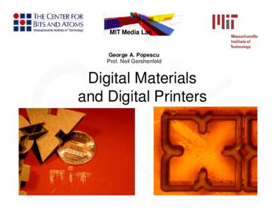 MIT Media Lab  George A. Popescu Prof. Neil Gershenfeld  Digital Materials