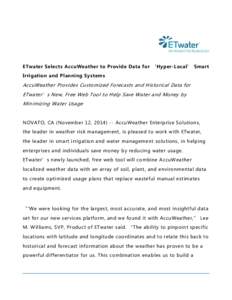 ETwater Selects AccuWeather to Provide Data for ‘Hyper-Local’ Smart Irrigation and Planning Systems AccuWeather Provides Customized Forecasts and Historical Data for ETwater’s New, Free Web Tool to Help Save Water 